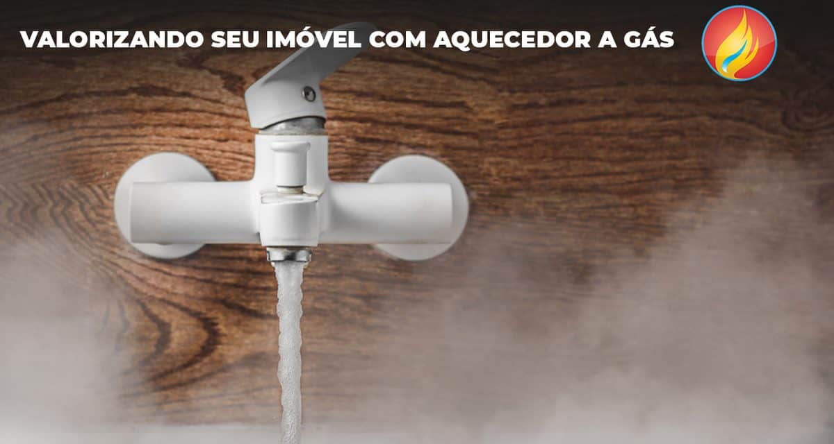 Valorize seu imóvel com Aquecedor a gás