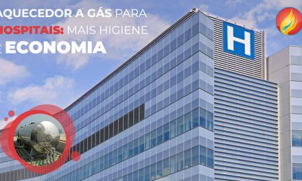 AQUECEDOR A GÁS PARA HOSPITAIS: MAIS HIGIENE E ECONOMIA