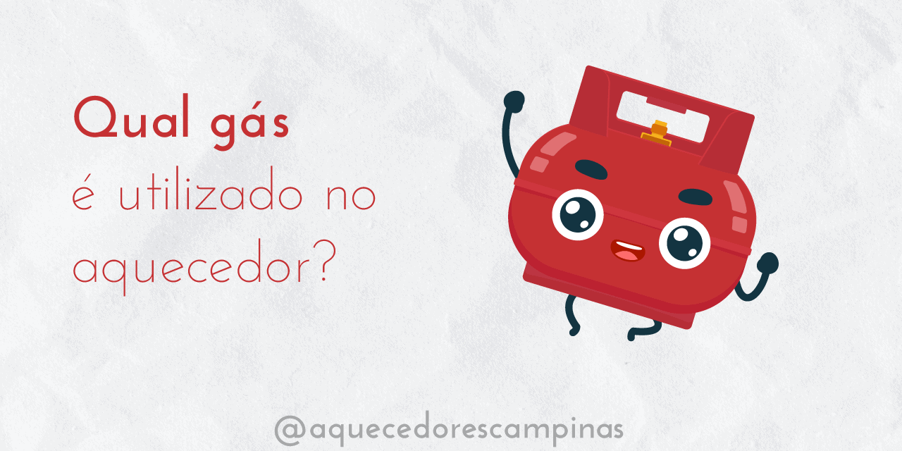 Qual gás é utilizado no aquecedor?