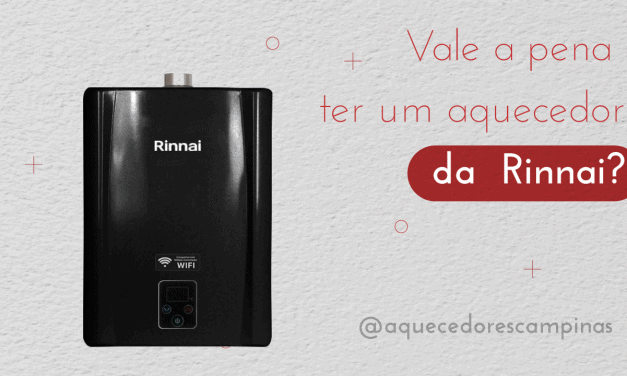 Vale a pena ter um aquecedor da Rinnai?