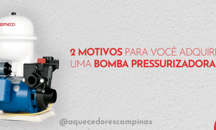 2 Motivos para você adquirir uma bomba pressurizadora