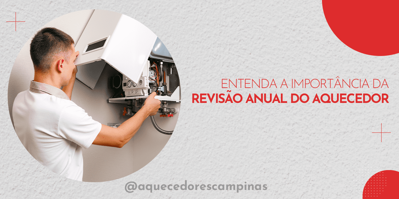 A importância da revisão anual do Aquecedor